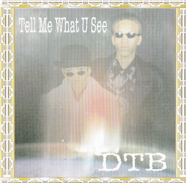 Tell Me What U See by DTB (CD 2000 Gorilla Funk Productions